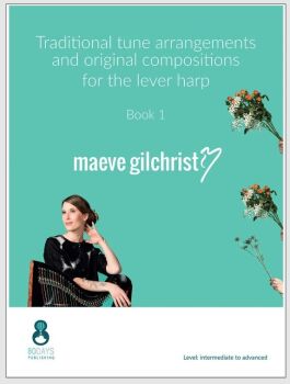 Traditional tune arrangements and original compositions for the lever harp Book One - Maeve Gilchrist