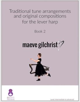 Traditional tune arrangements and original compositions for the lever harp Book 2 - Maeve Gilchrist