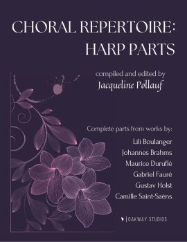 Choral Repertoire: Harp Parts arranged by Jacqueline Pollauf