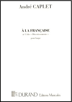 A La Francaise no.1 des Divertissements pour Harp - Andre Caplet