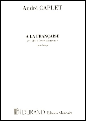 A La Francaise no.1 des Divertissements pour Harp - Andre Caplet