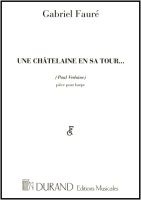 Une Chatelaine en sa Tour Op.110 - Gabriel Faure
