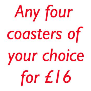 YOUR CHOICE OF 4 COASTERS