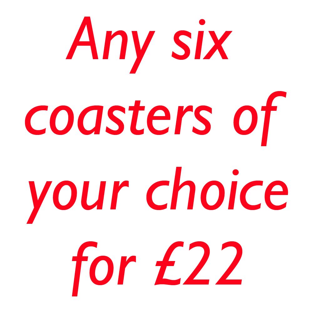 <!-- 00002 -->YOUR CHOICE OF 6 COASTERS