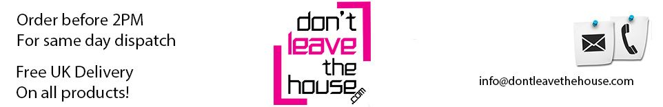 Main Header - Order before 2pm for same day dispatch, free UK delivery on all products, contact us at info@dontleavethehouse.com