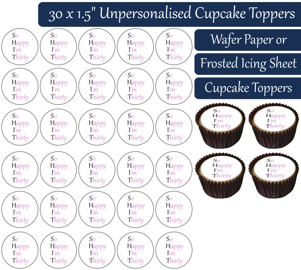 So Happy I'm Thirty - 30 Cupcake Toppers