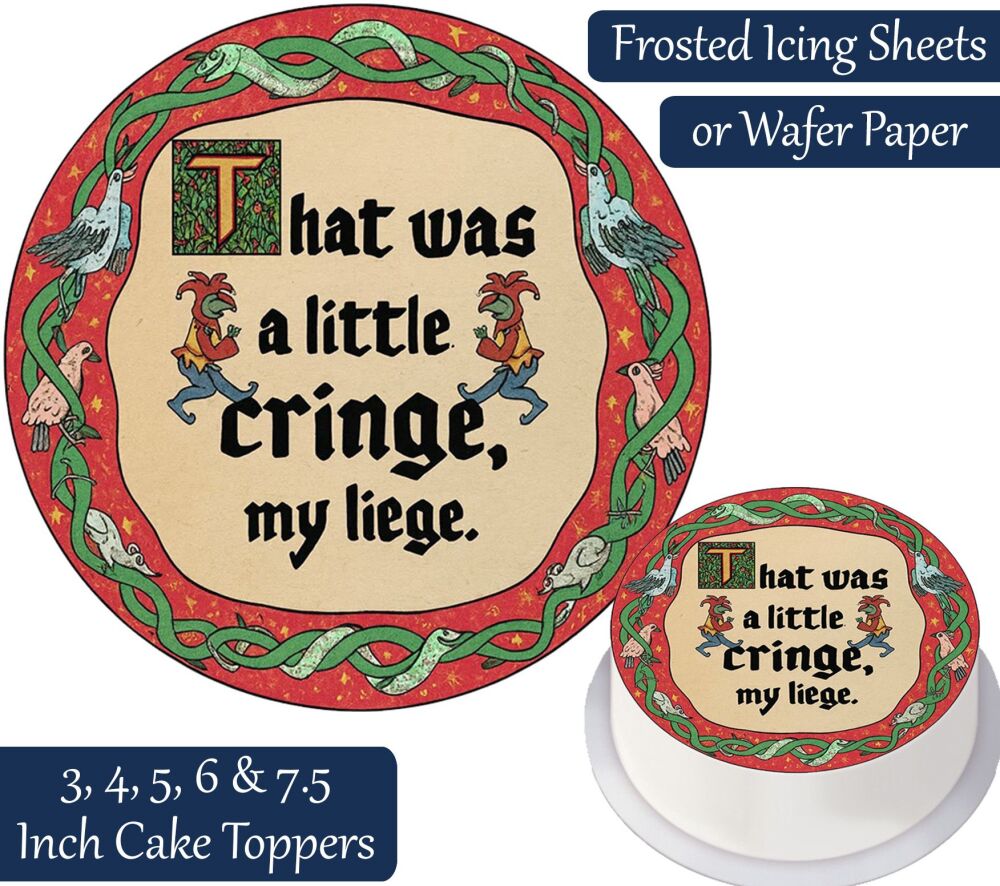 That Was A Little Cringe My Liege Personalised Cake Topper