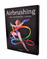 Airbrushing: The Essential Guide by Fred Crellin