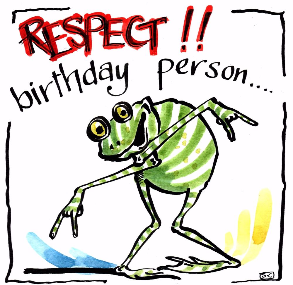 Birthday card with cartoon frog with caption Respect Birthday Person