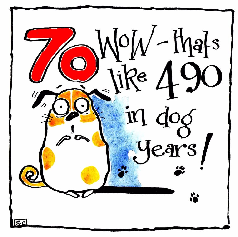 70th Birthday card with cartoon dog and caption:70 Wow that's 490 in dog ye