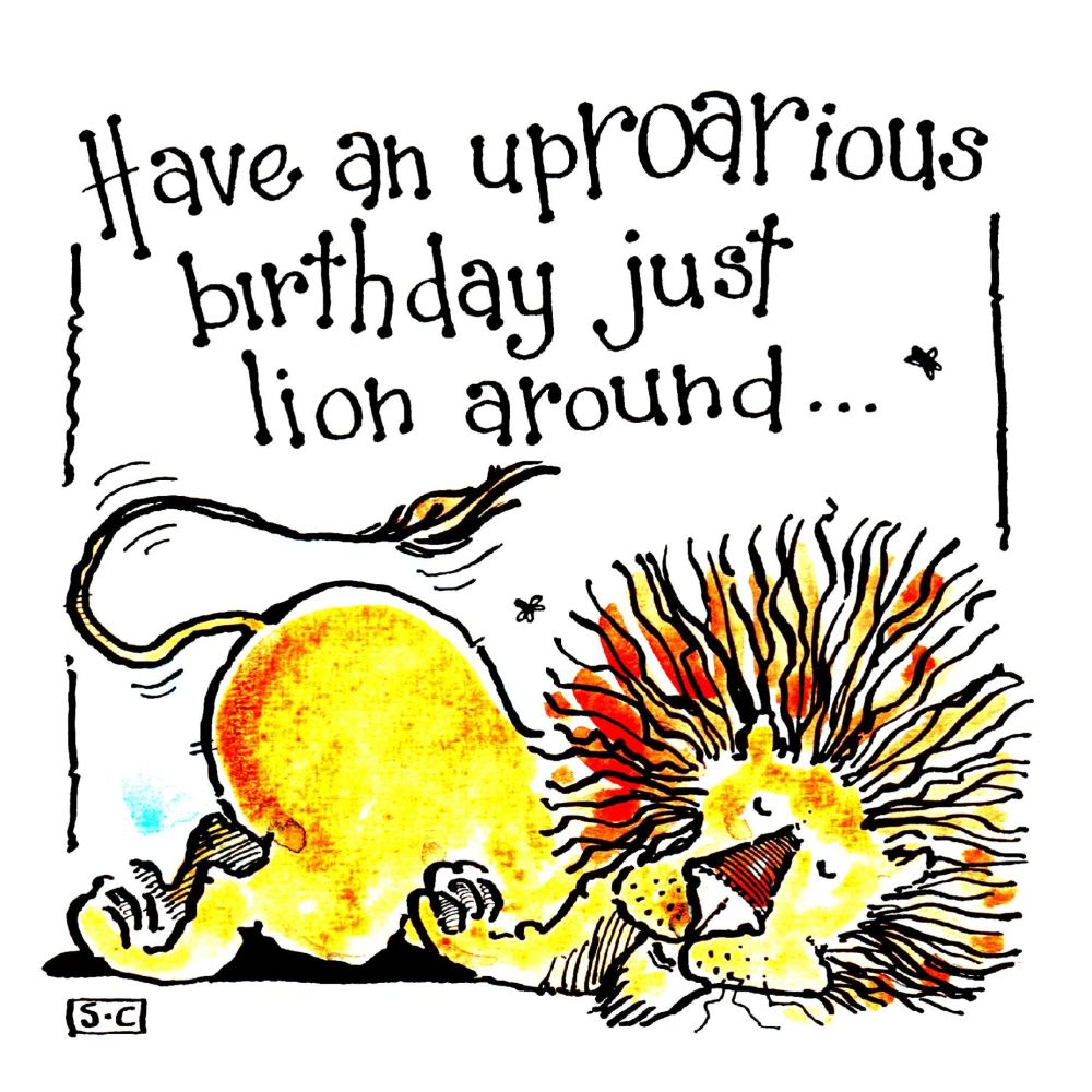 Birthday Card with cartoon lion caption Have An UpRoarious Birthday Just Li