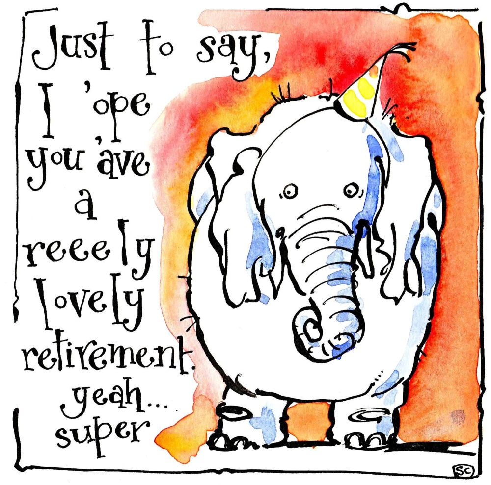 Retirement cards with elephant and caption I 'ope you 'ave a reeely lovely 
