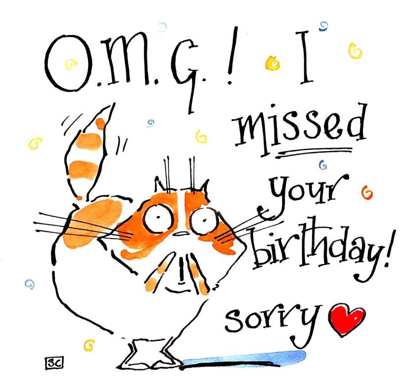 Belated Birthday card with cartoon cat  with caption: OMG I missed your Bir