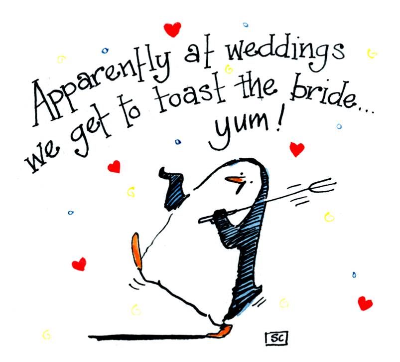 cartoon penguin & toasting fork with caption: Apparently At Weddings We Get