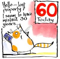 <!00200> 60th Birthday Card  Hello - Lost Property?  I seem to have mislaid 30 years...