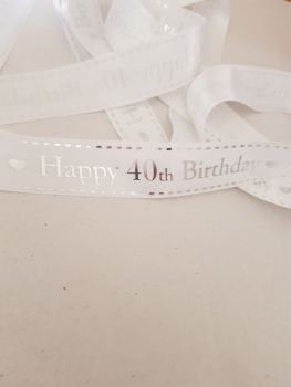 Birthday -  40*   White with Silver Satin  25mm (1.5 metre Pack)