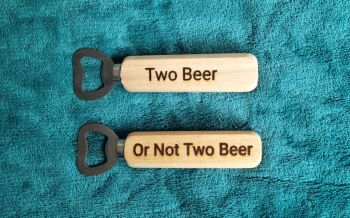 Bottle Opener - Double-sided. Two Beer / Or not two beer