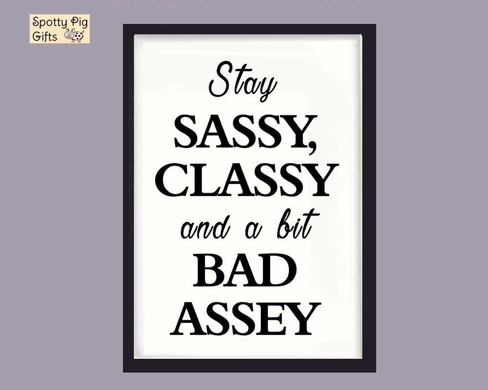 Fashion Print Wall Art Picture Stay Sassy - Cheeky, Framed or Unframed Poster A3, A4, A5