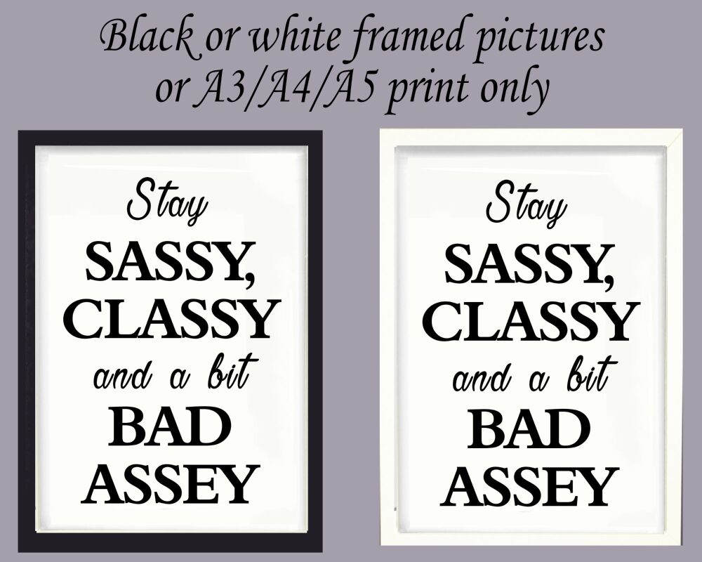 Fashion Print Wall Art Picture Stay Sassy - Cheeky, Framed or Unframed Poster A3, A4, A5
