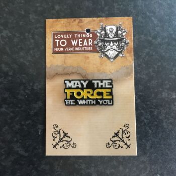 "May The Force Be with You" Enamel Pin Badge