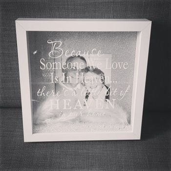 'Because Someone We Love Is In Heaven' Box Frame