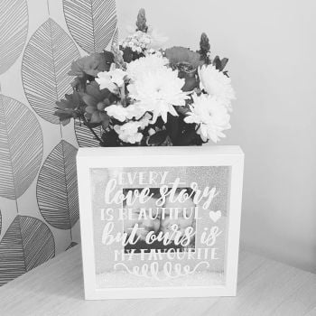 'Every Love Story is Beautiful But Ours is My Favourite' Box Frame