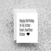 'Happy Birthday to My Sister from Another Mister' Card
