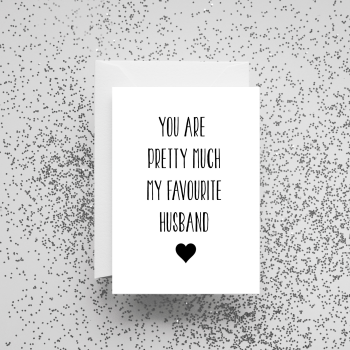 'You Are Pretty Much My Favourite Husband' Card