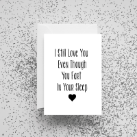 'I Still Love You Even Though You Fart In Your Sleep' Card