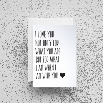 'I Love You Not Only For What You Are' Card
