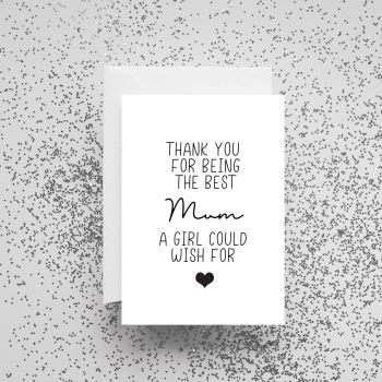 'Thank You For Being The Best Mum A Girl Could Wish For' Card