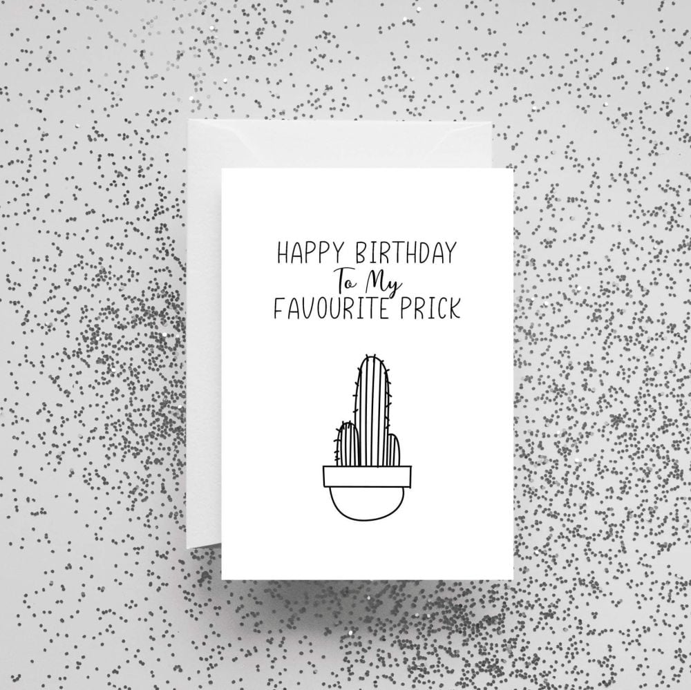 'Happy Birthday To My Favourite Prick' Card