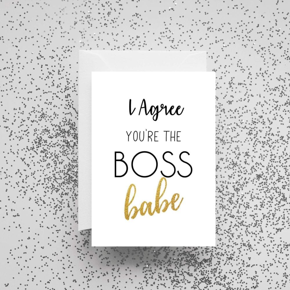 'I Agree You're The Boss Babe' Card