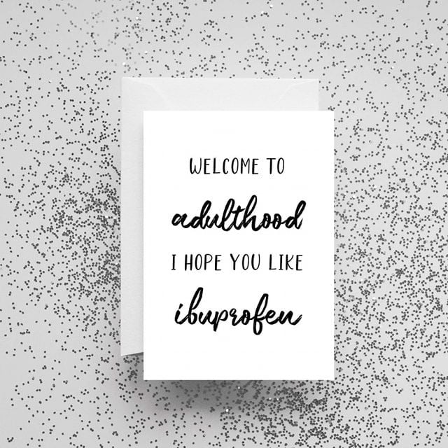 'Welcome to Adulthood I Hope You Like Ibuprofen' Card