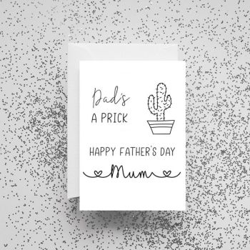 'Dad's A Prick Happy Father's Day Mum' Card