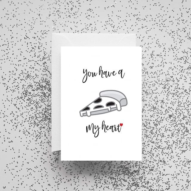 'You Have A Pizza My Heart' Card