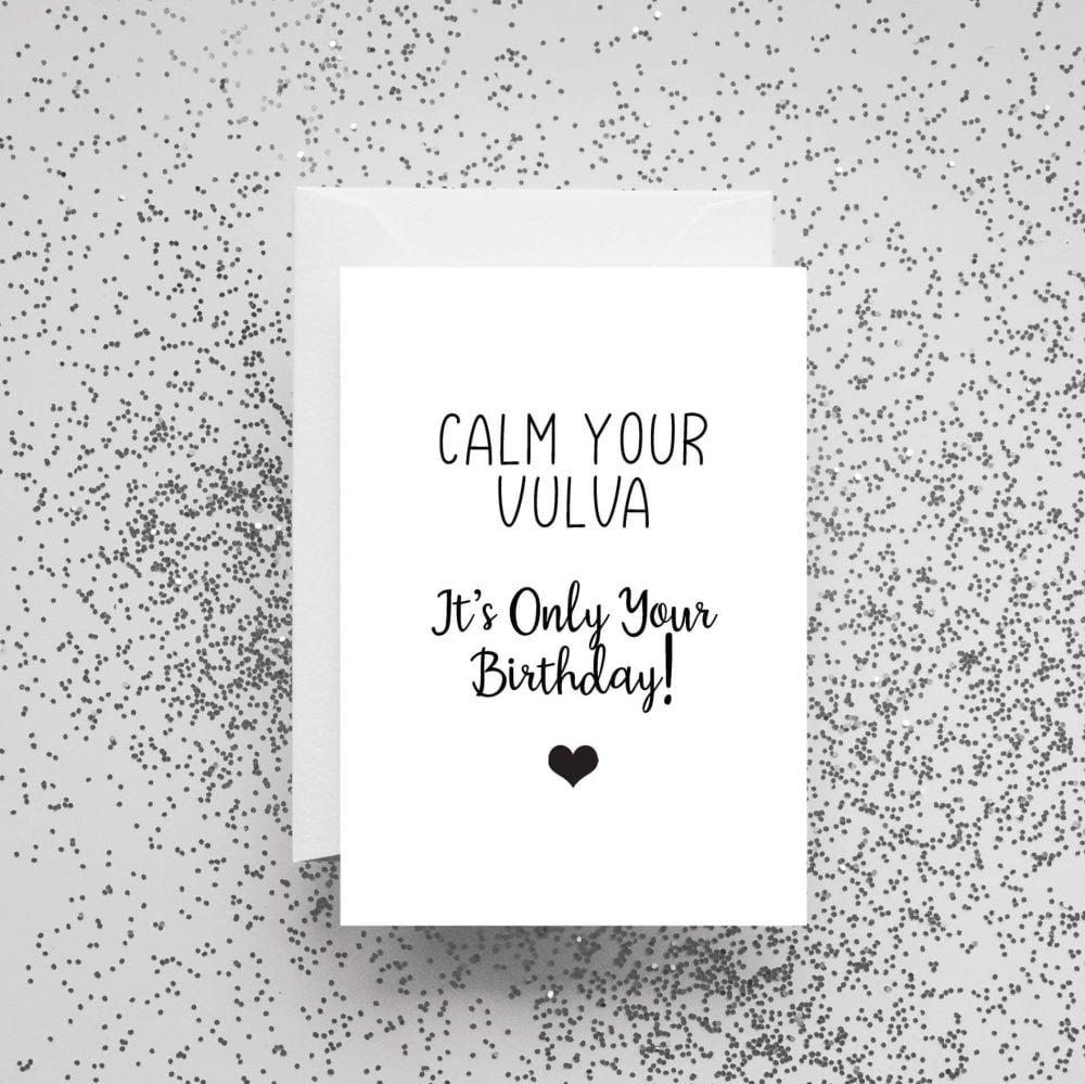 'Calm Your Vulva It's Only Your Birthday!' Card