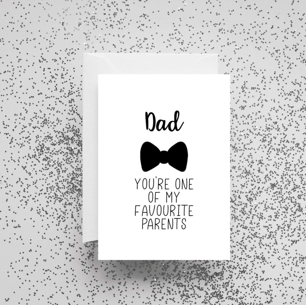 'Dad You're One Of My Favourite Parents' Card