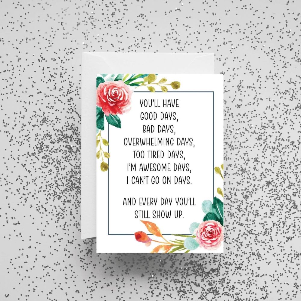 'You'll Have Good Days' Card