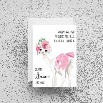 'Roses Are Red, Violets Are Blue, I'm Glad I Have A Drama Llama Like You!' Card