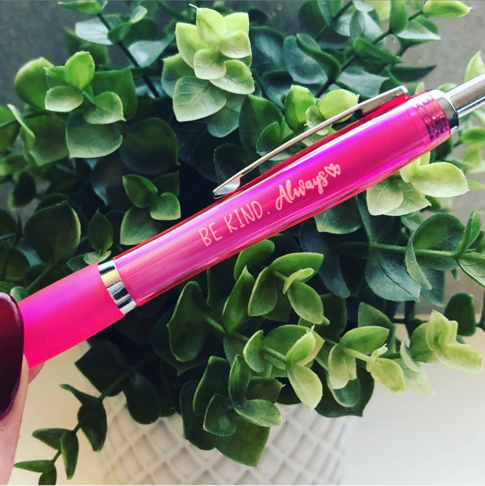 SALE 'Be Kind. Always' LIMITED EDITION Pen