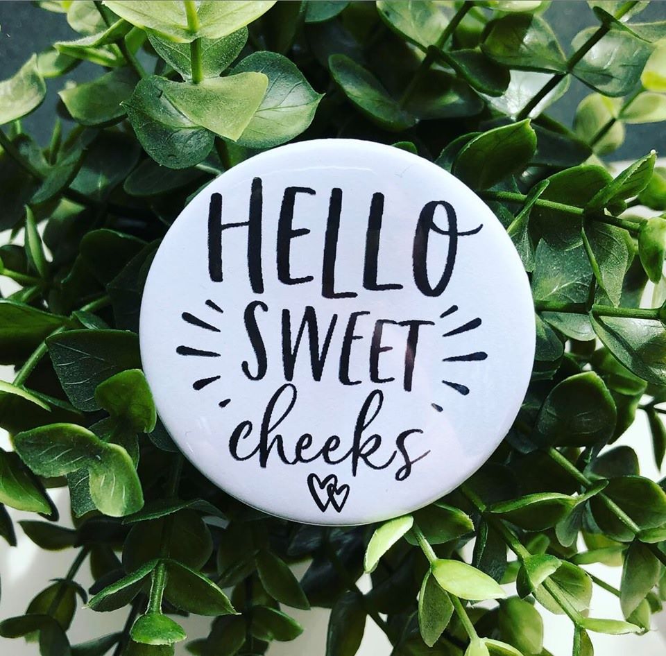 'Hello Sweet Cheeks' Badge
