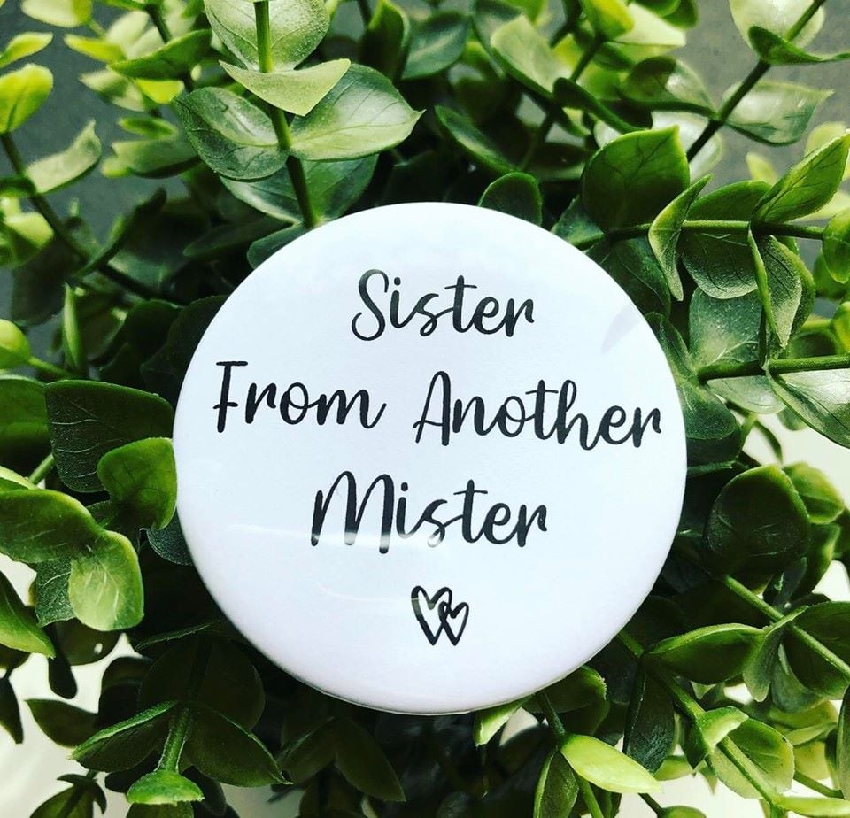 'Sister From Another Mister' Badge