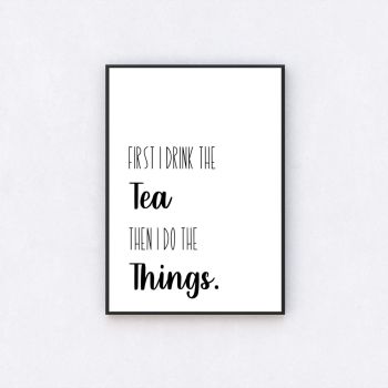 First I Drink The Tea Print
