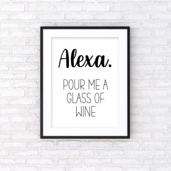 Alexa. Pour Me A Glass of Wine Print