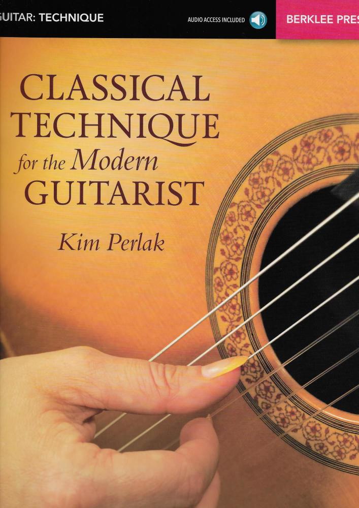 Kim Perlak: Classical Technique For The Modern Guitarist (Book/Online Audio