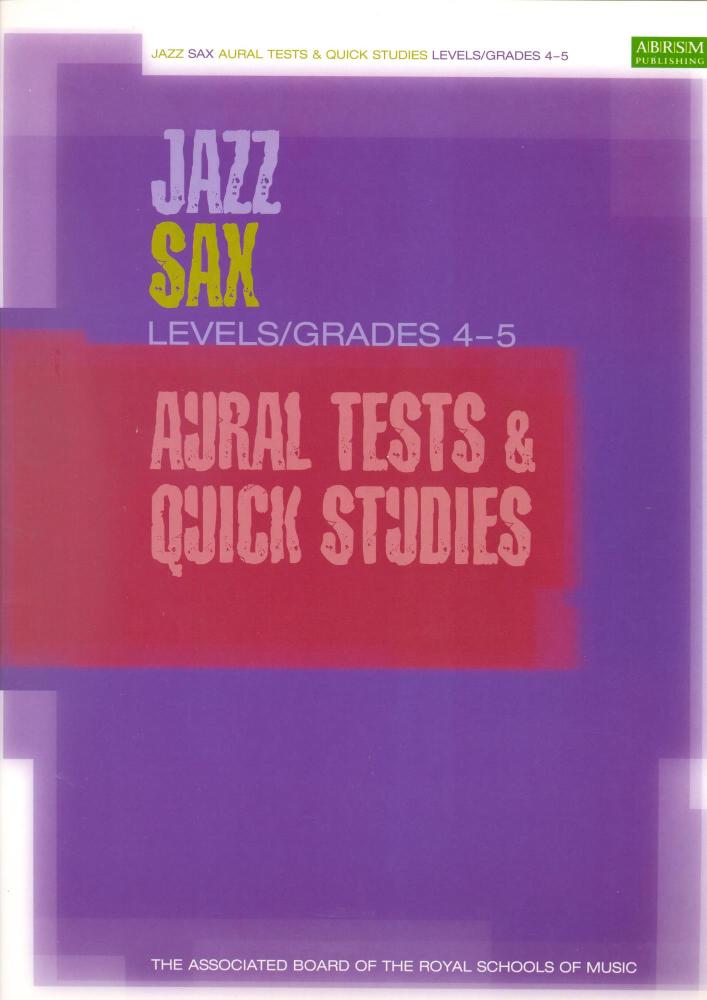 ABRSM JAZZ: SAX AURAL TESTS AND QUICK STUDIES LEVELS/GRADES 4-5 BOOK