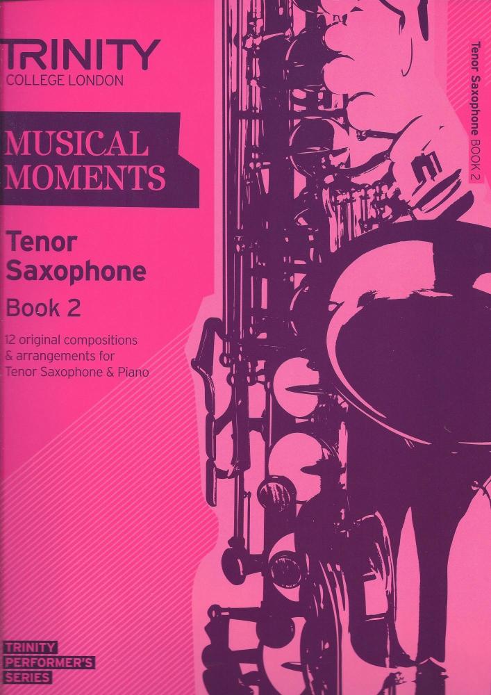 Trinity College London: Musical Moments - Tenor Saxophone Book 2