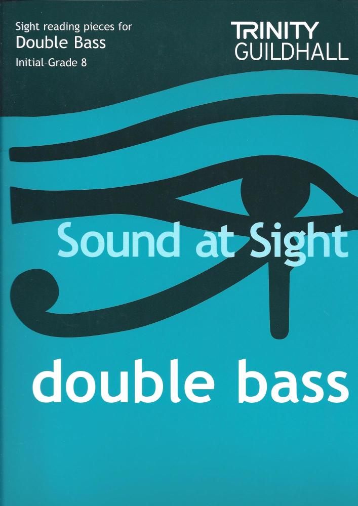 Sound At Sight: Double Bass (Initial - Grade 8)