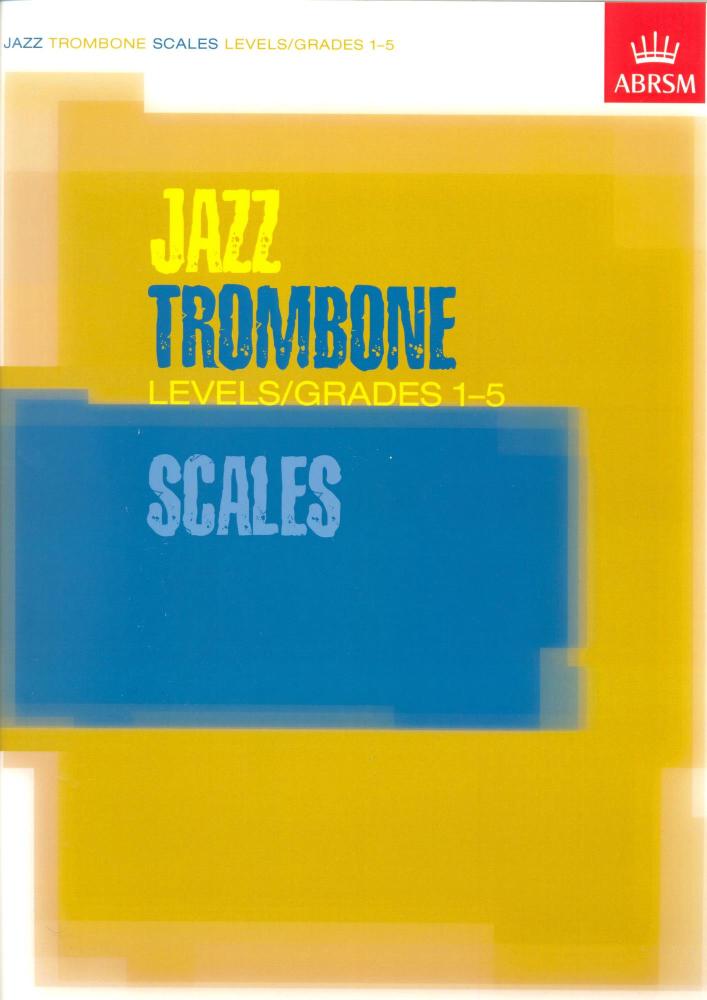 ABRSM JAZZ TROMBONE SCALES LEVELS/GRADES 1-5 TBN